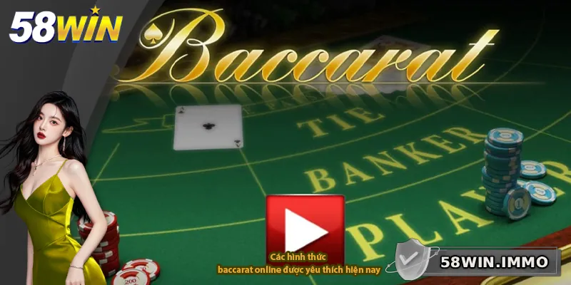Các hình thức baccarat online được yêu thích hiện nay