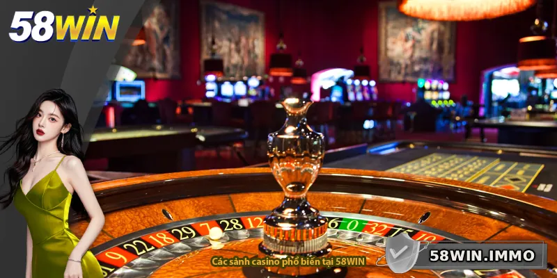 Các sảnh casino phổ biến tại 58WIN