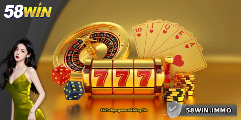 Cách chọn game nổ hũ uy tín