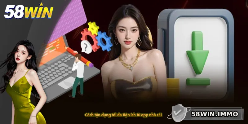 Cách tận dụng tối đa tiện ích từ app nhà cái