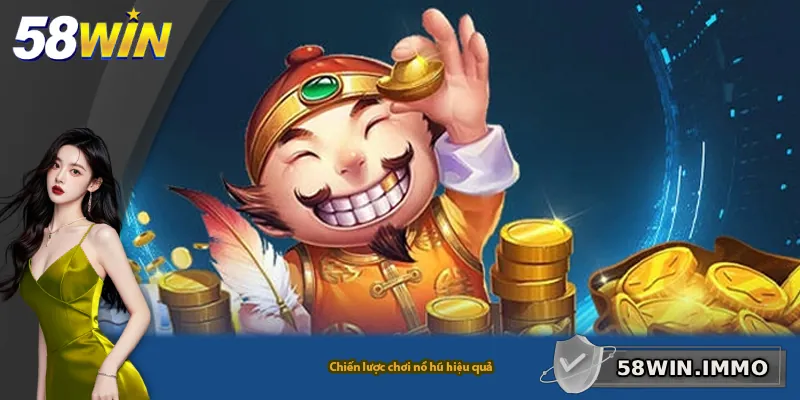 Chiến lược chơi nổ hũ hiệu quả