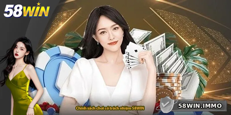 Chính sách chơi có trách nhiệm 58WIN