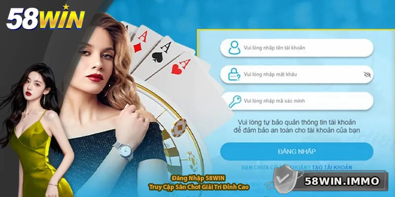 Đăng Nhập 58WIN – Truy Cập Sân Chơi Giải Trí Đỉnh Cao