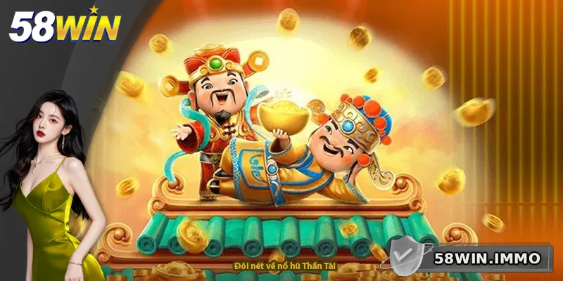 Đôi nét về nổ hũ Thần Tài