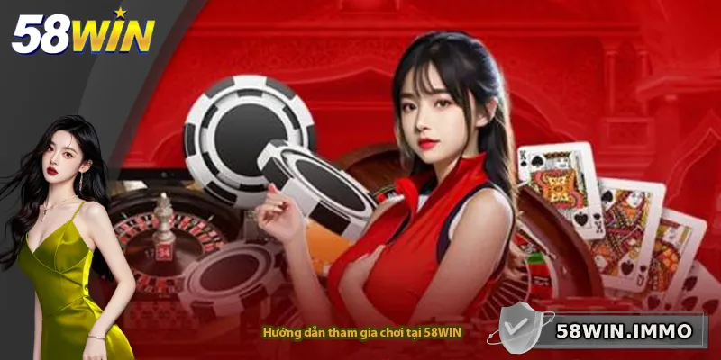 Hướng dẫn tham gia chơi tại 58WIN