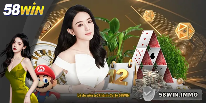 Lý do nên trở thành đại lý 58WIN