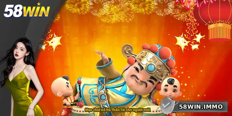 Mẹo chơi nổ hũ Thần Tài cho người mới