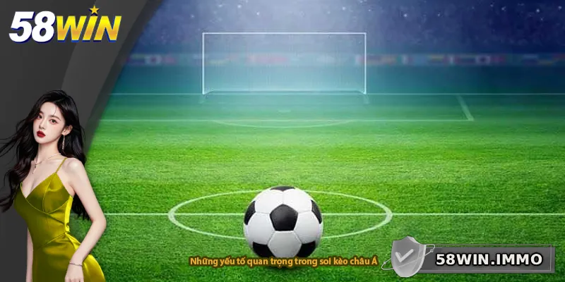 Những yếu tố quan trọng trong soi kèo châu Á