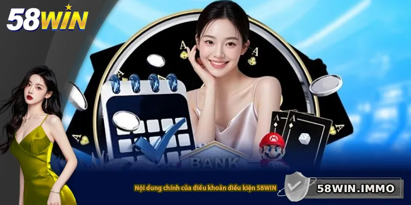 Nội dung chính của điều khoản điều kiện 58WIN