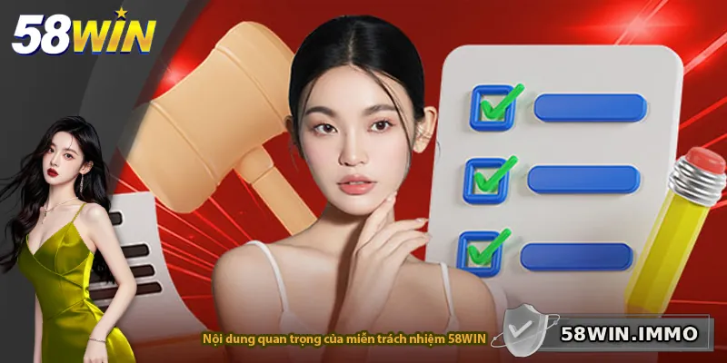 Nội dung quan trọng của miễn trách nhiệm 58WIN