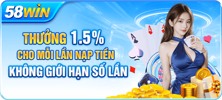 Thưởng 1.5% cho mỗi lần nạp tiền