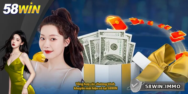 Tổng hợp các chương trình khuyến mãi hiện có tại 58WIN
