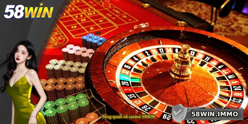Tổng quan về casino 58WIN