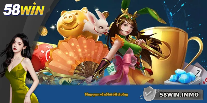 Tổng quan về nổ hũ đổi thưởng